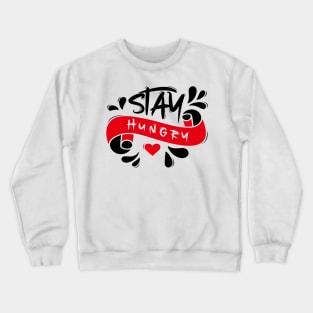 Stay Hungry Crewneck Sweatshirt